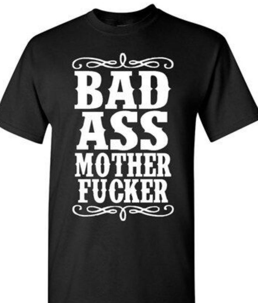 Bad Ass Mother F*cker.... Funny T Shirt Tee All Sizes