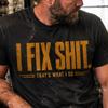 I Fix Shit T-shirt, Bold Mechanic Tee, Unisex Cotton Crewneck