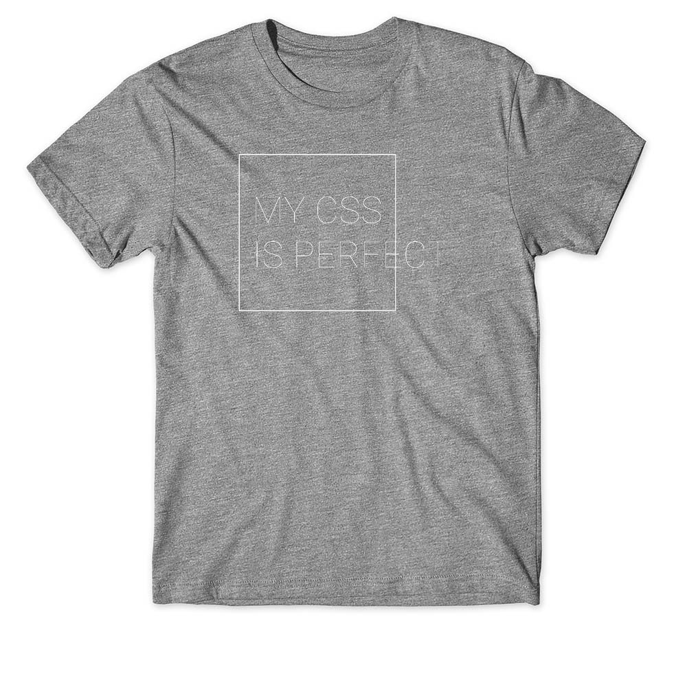 100 Cotton Unisex T Shirt Funny My Css Is Perfect Sarcasm Coder Developer Programmer Funny Artwork Gift Tee