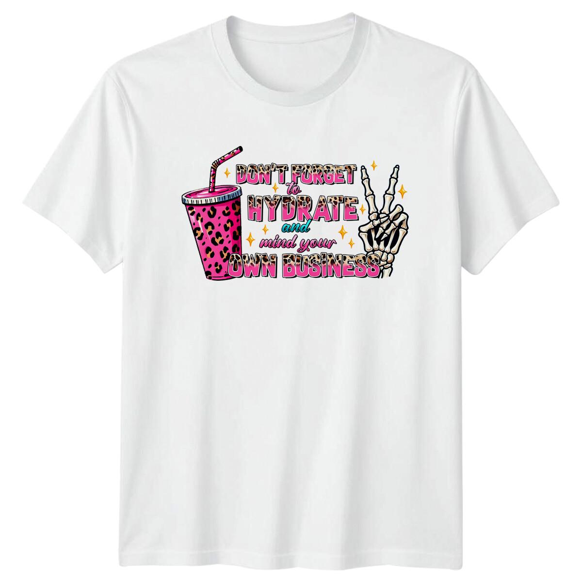 Funny Don t Forget To Hydrate T-Shirt Skeleton Hand Mind Your Own Business XXXL