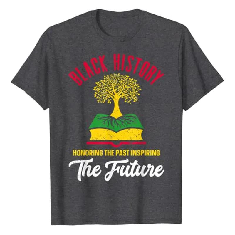 Honoring Past Inspiring Future Unisex Women Black History Month TShirt Funny Schoolwear Tee Tops Short Sleeve Blouses Novelty Gift