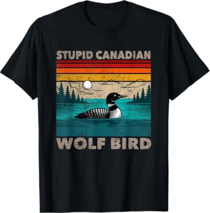 Stupid Canadian Wolf Bird Funny Loon Animal Loons Meme T-Shirt 4XL