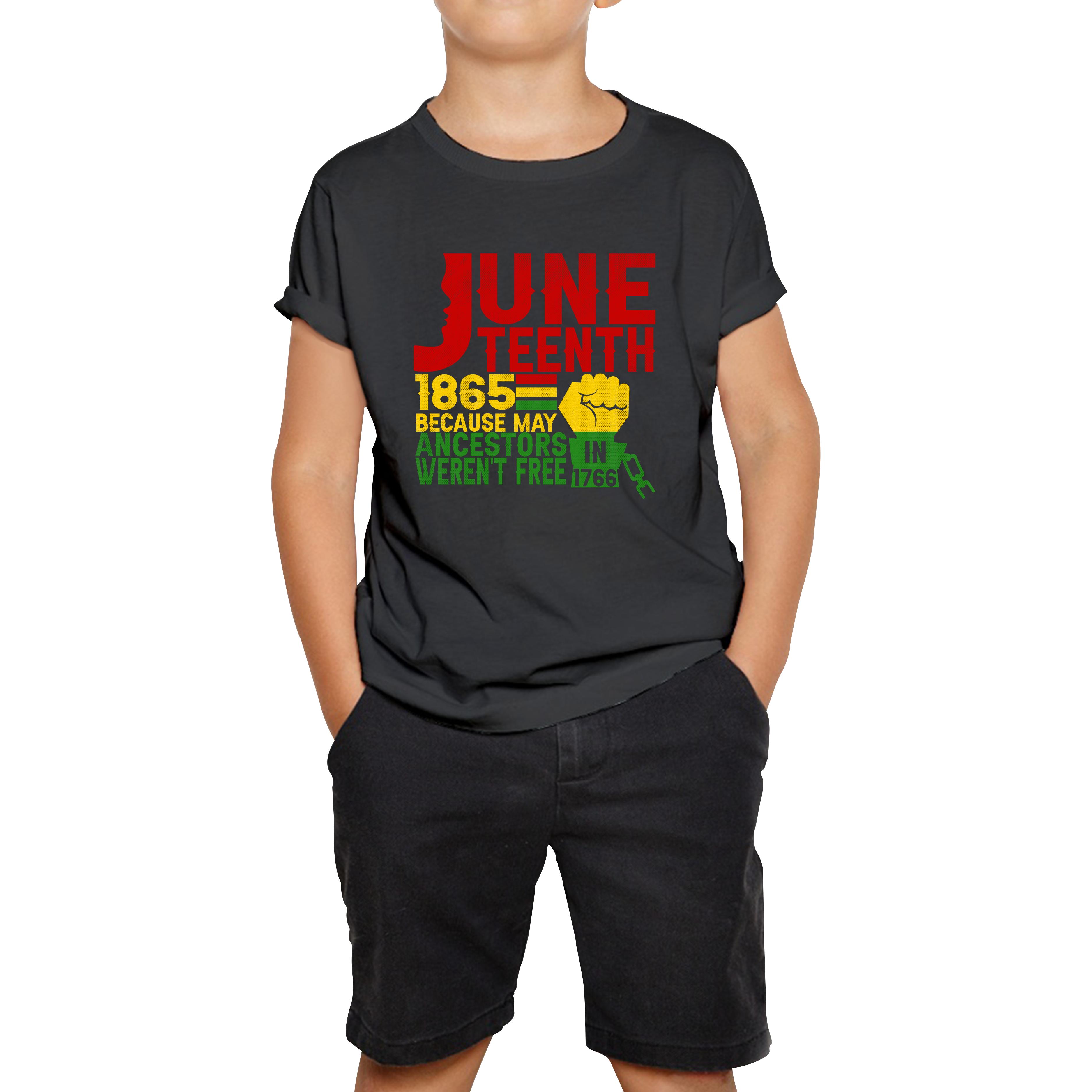 Juneteenth 1865 Because My Ancestors Weren’t Free In 1776 Kids T Shirt 100