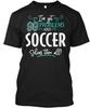 Funny Soccer Gift For Men And Women T-Shirt Made In the USA Size S To 5XL