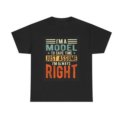 Nehmen Sie einfach an, ich habe immer Recht Grafik T-Shirt Lustiges Unisex Schweres Baumwoll-T-Shirt