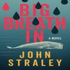 Big Breath In by John Straley Hardback Book 9781641296540