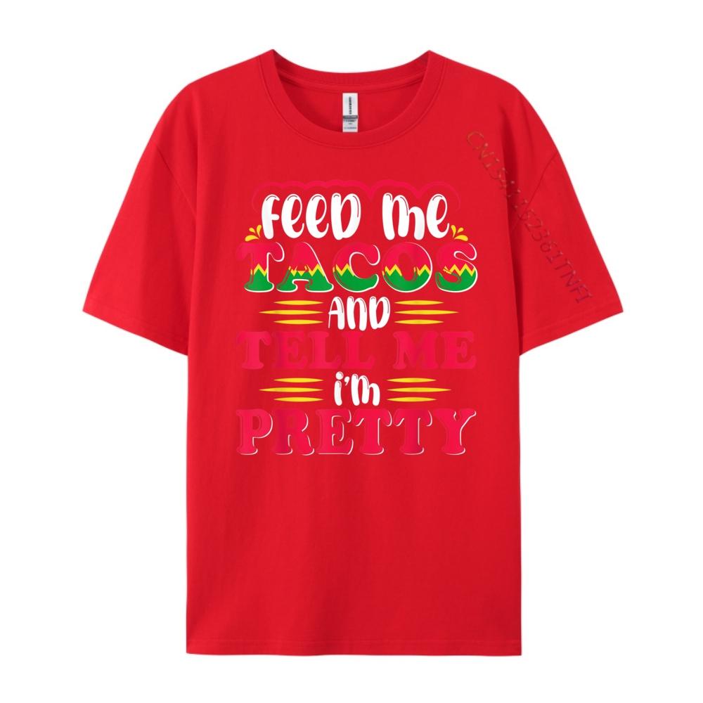 Feed Me Tacos And Tell Me I im Pretty Black Shirt Graphic Tees Design Clothes Leisure Camiseta Korean Style S
