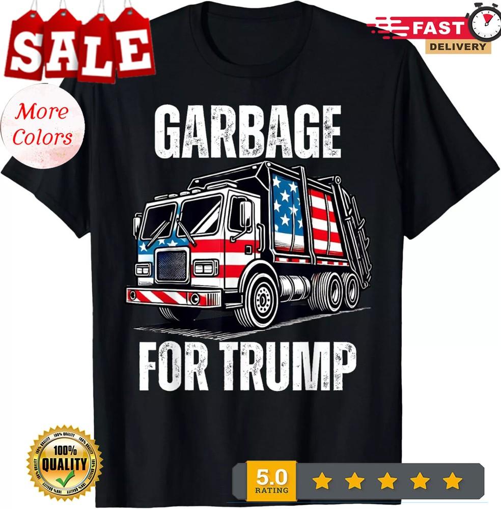 Proud Garbage Trump Supporter Garbage For Trump Supporter Unisex T-Shirt 4XL