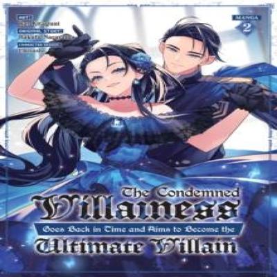The Condemned Villainess Goes Back In Time and Aims To Become the Ultimate Villain Manga Vol. 2... 9798888436707
