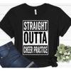 Straight Outta Cheer Practice Cheerleading Cheerleader T Shirt