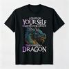 Always Be Yourself Unless You Can Be A Dragon Tshirt Cool Fantasy Dragon Graphic Short Sleeve Tee For Unisex Novelty Dragon Lover Gift Shirt