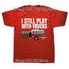 Funny Firefighter T Shirt I Still Play with Fire Trucks Fireman Graphic Streetwear Short Sleeve Birthday Gifts Summer Tshirt