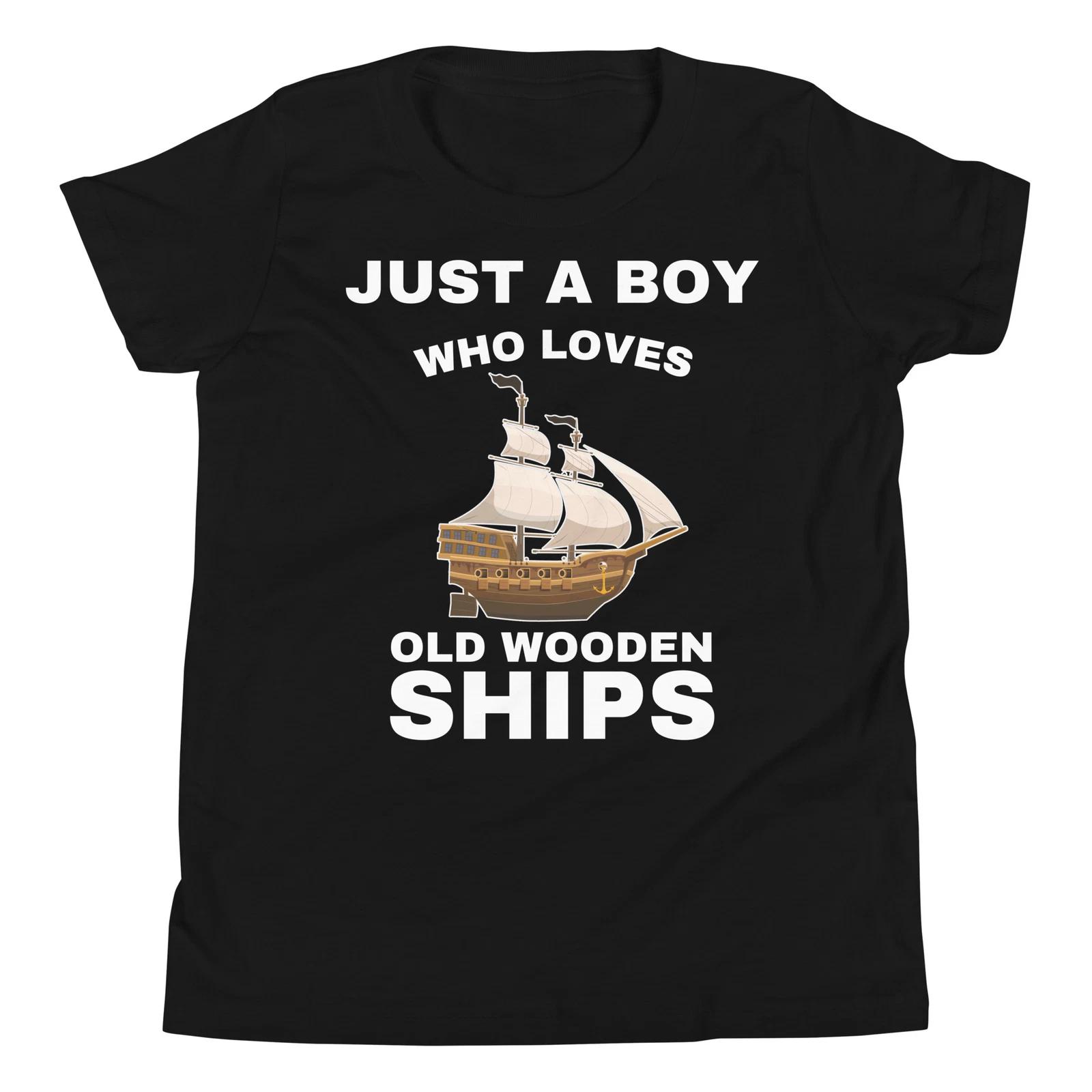 Just A Boy Who Loves Old Wooden Ships Nautical Ship Youth T-Shirt 120