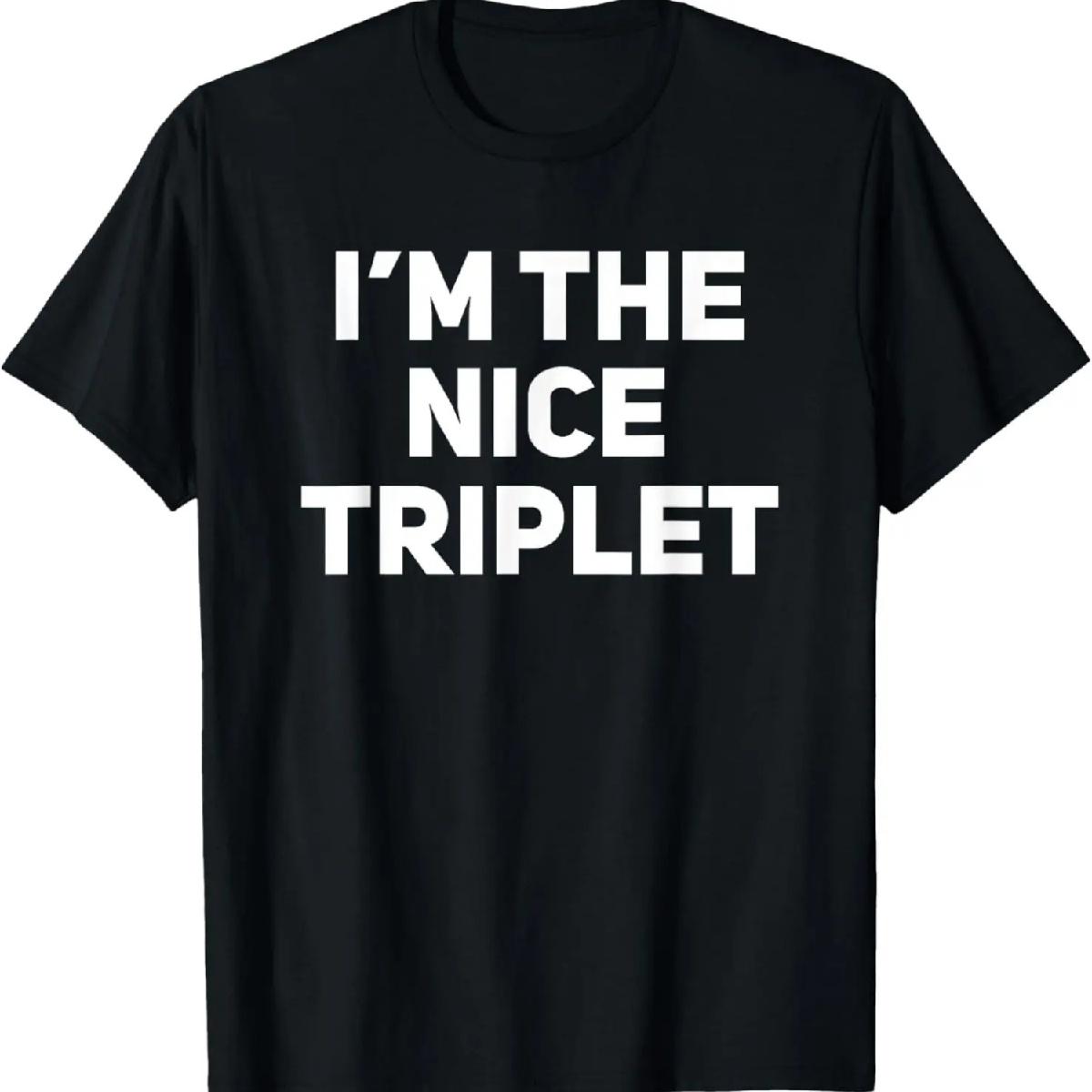 I m The Nice Triplet Funny Matching Triplets T-Shirt XXXXXL