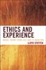 The Ethics and Experience : Moral Theory from Just War To Abortion Book