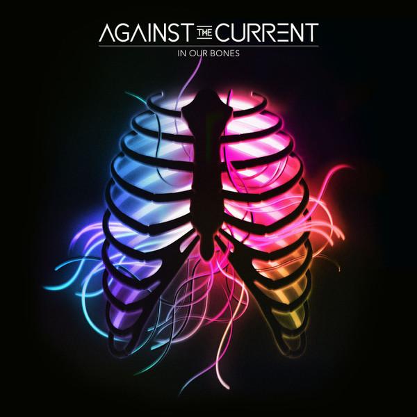 

CD AGAINST THE CURRENT In Our Bones 7567866549 Fueled By Ramen 2016 Europe Rock Used