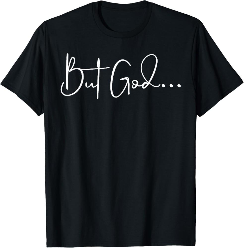 But God T-Shirt Unisex T-Shirt XL
