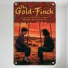 The Gold-Finch: The Story of a Stolin Life Movie Poster Metal Tin Sign Vintage Wall Decor for Home Bar Club Man Cave Aesthetic G
