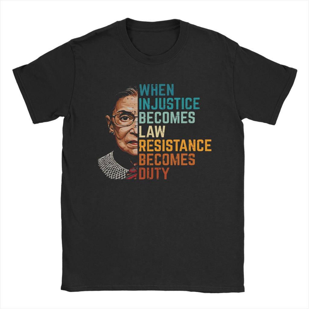 When Injustice Becomes Law Resistance Becomes Duty RBG Quote  Tshirts Mens Cotton Tops Funny  Round Neck Short Sleeve