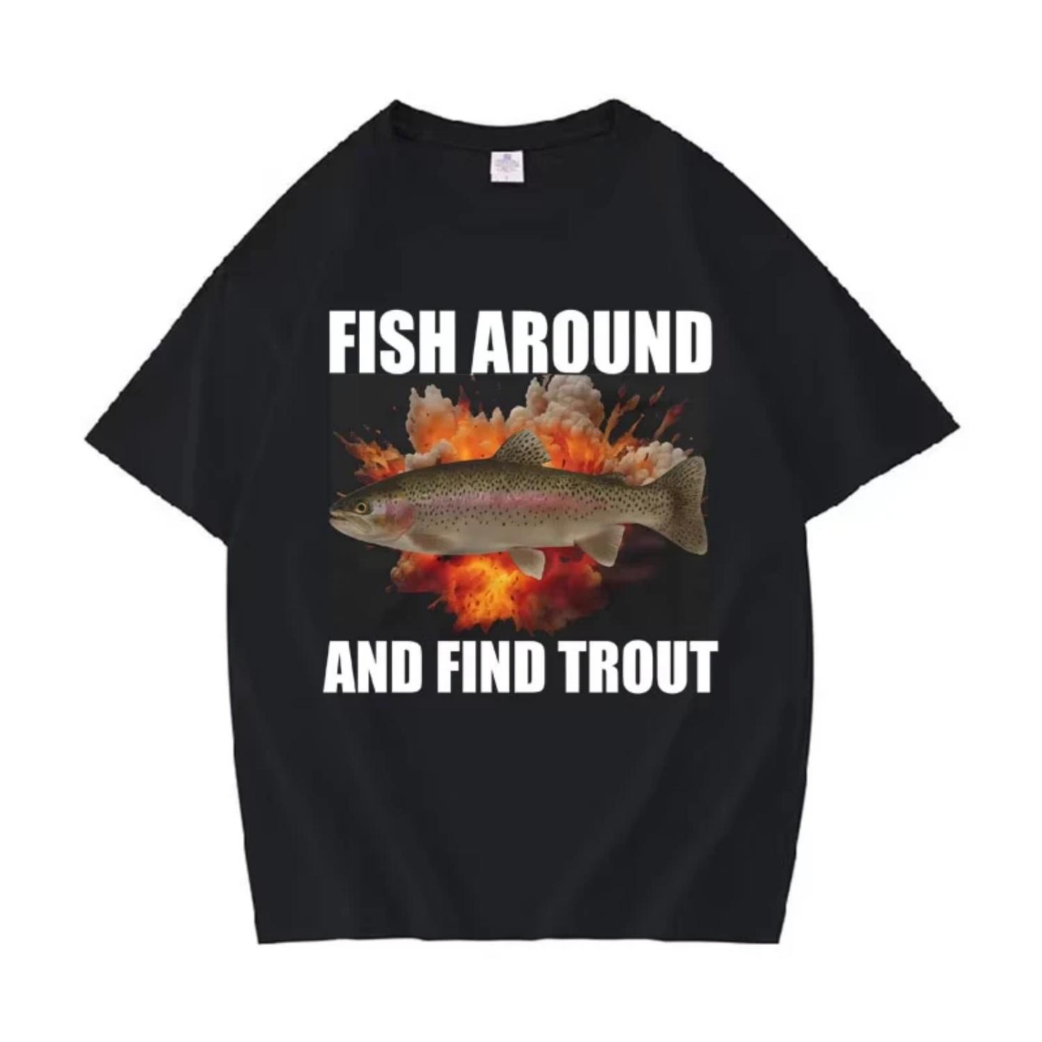 Fish Around and Find Trout Hip Hop Tshirt Funny Men Fishing T Shirt Teenagers Casual Cotton Short Sleeve Round Neck Tee Clothes S