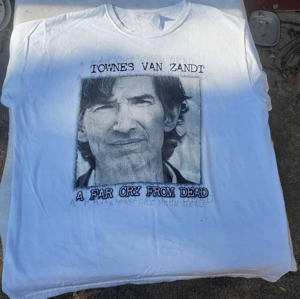 

Townes Van Zandt A Far Cry From Dead Shirt Classic White Unisex S5XL Unisex T-Shirt S