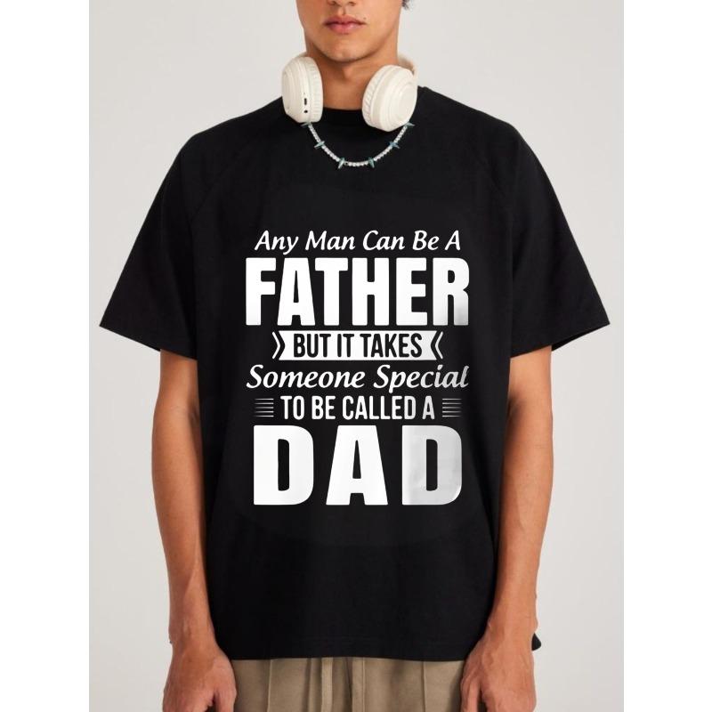 Men's Short Sleeve T-Shirt Black Any Man Can Be A Father But It Takes Someone Special To Be Called A Dad Print Casual Wear For Fathers Day Gift