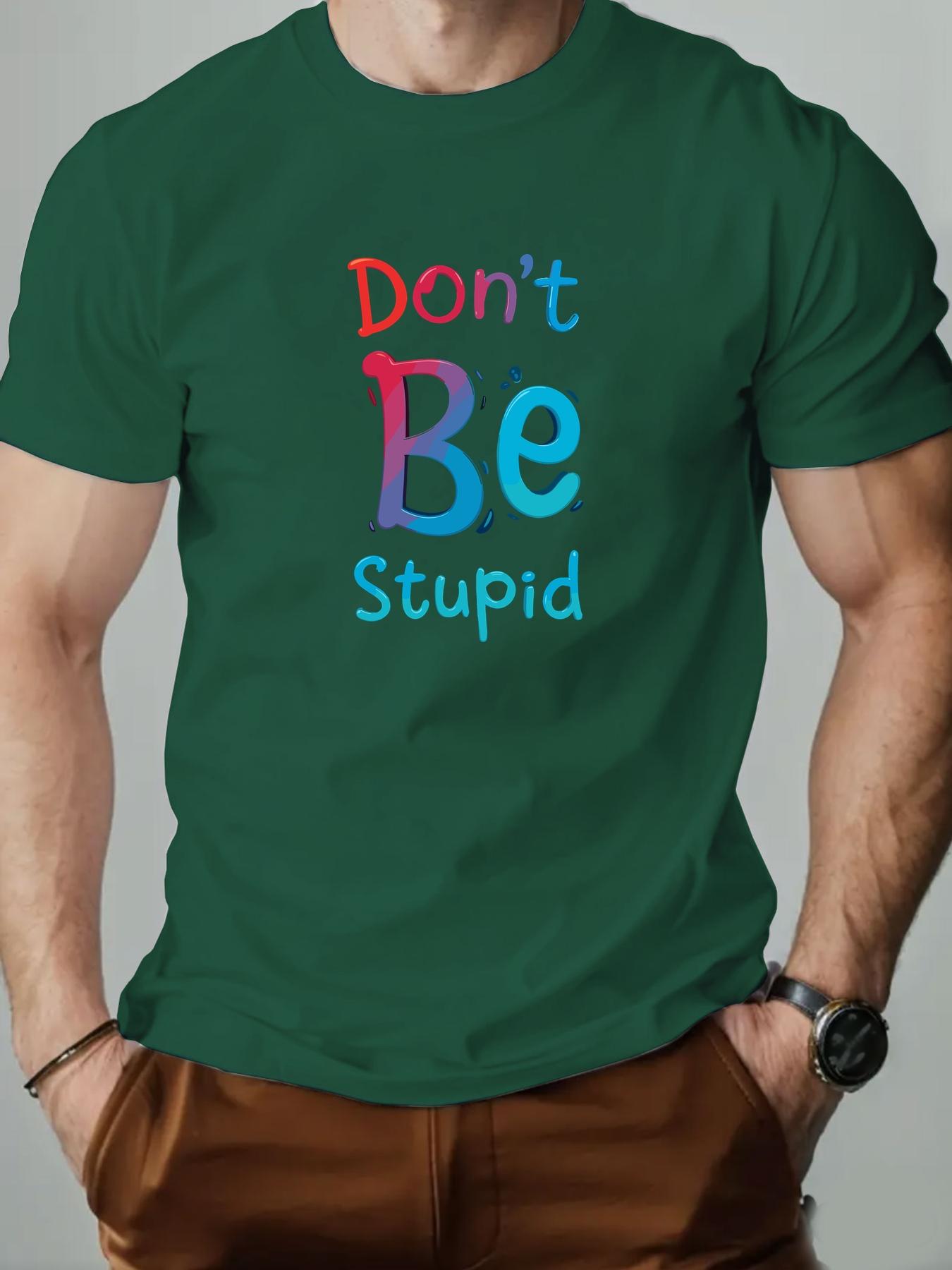 Mens Cotton TShirt Dont Be Stupid Summer Round Neck Short Sleeve Graphic Breathable Fashion Casual TShirt 3XL