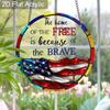 Acrylic "The Home Of The Free Is Because Of The Brave" Suncatcher, Stained Glass US Flag Window Hanging, Patriotic Decor Gift for Veterans 4th of July