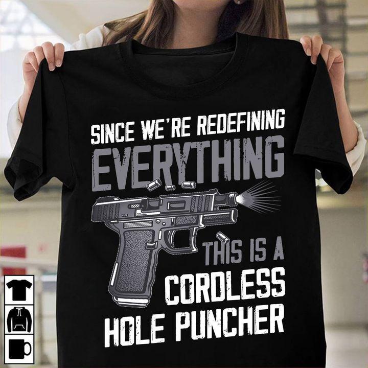 

Since We Are Redefining Everything Now This Is A Cordless Hole Puncher Shirt Unisex T-Shirt XXXXL
