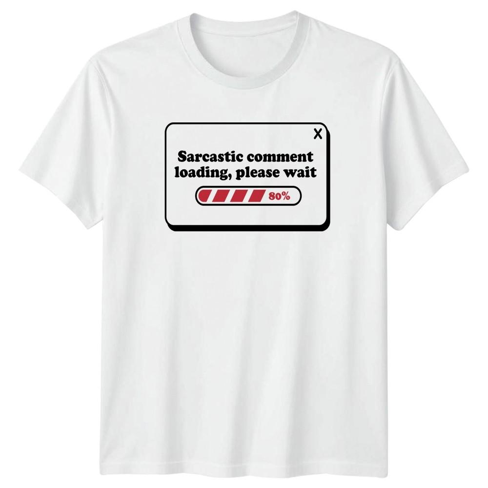 Sarcastic ComUnisext Loading Please Wait TShirt Humor Gift For Him And Her S