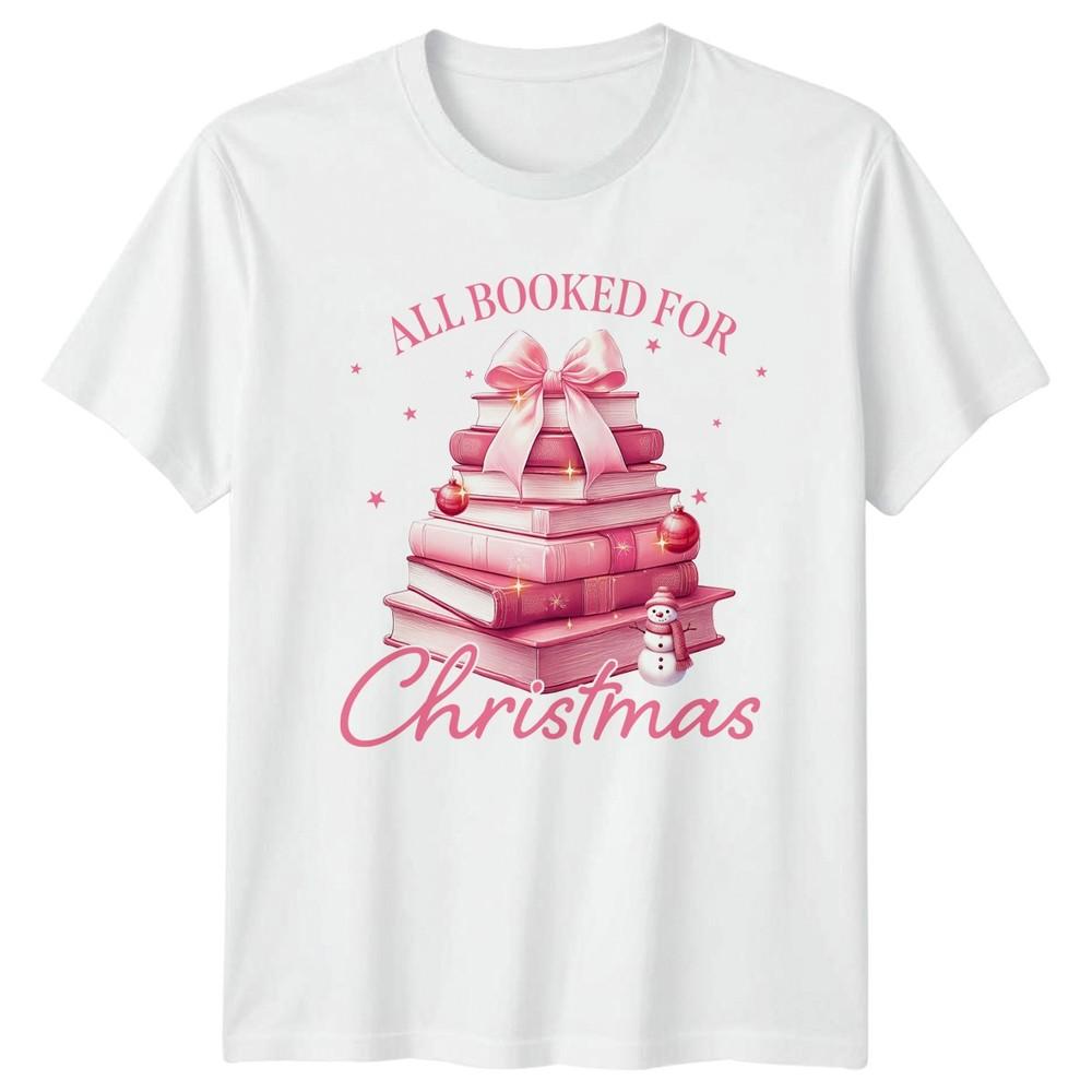 All Booked For Christmas Holidays Reading Unisexs TShirt Unisexs Tee Graphic Unisex S