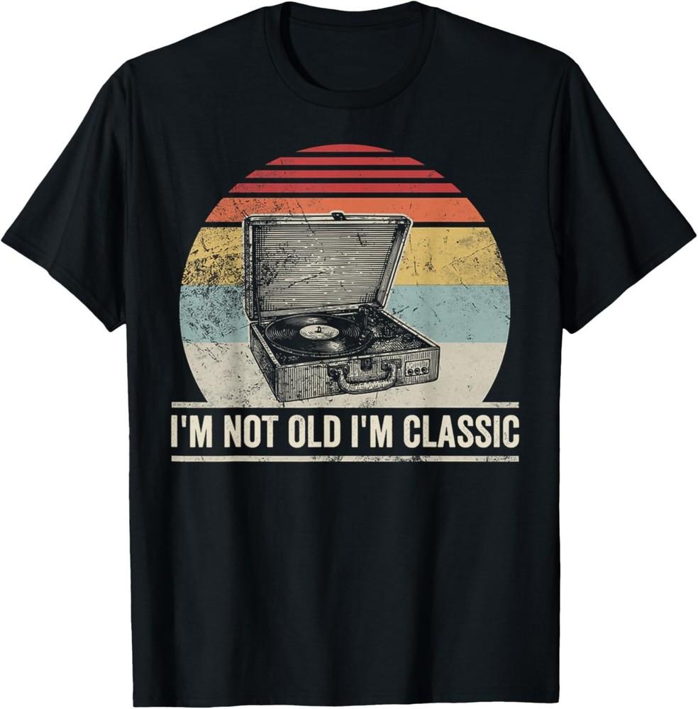 

I m Not Old I m Classic Record Player T-Shirt S