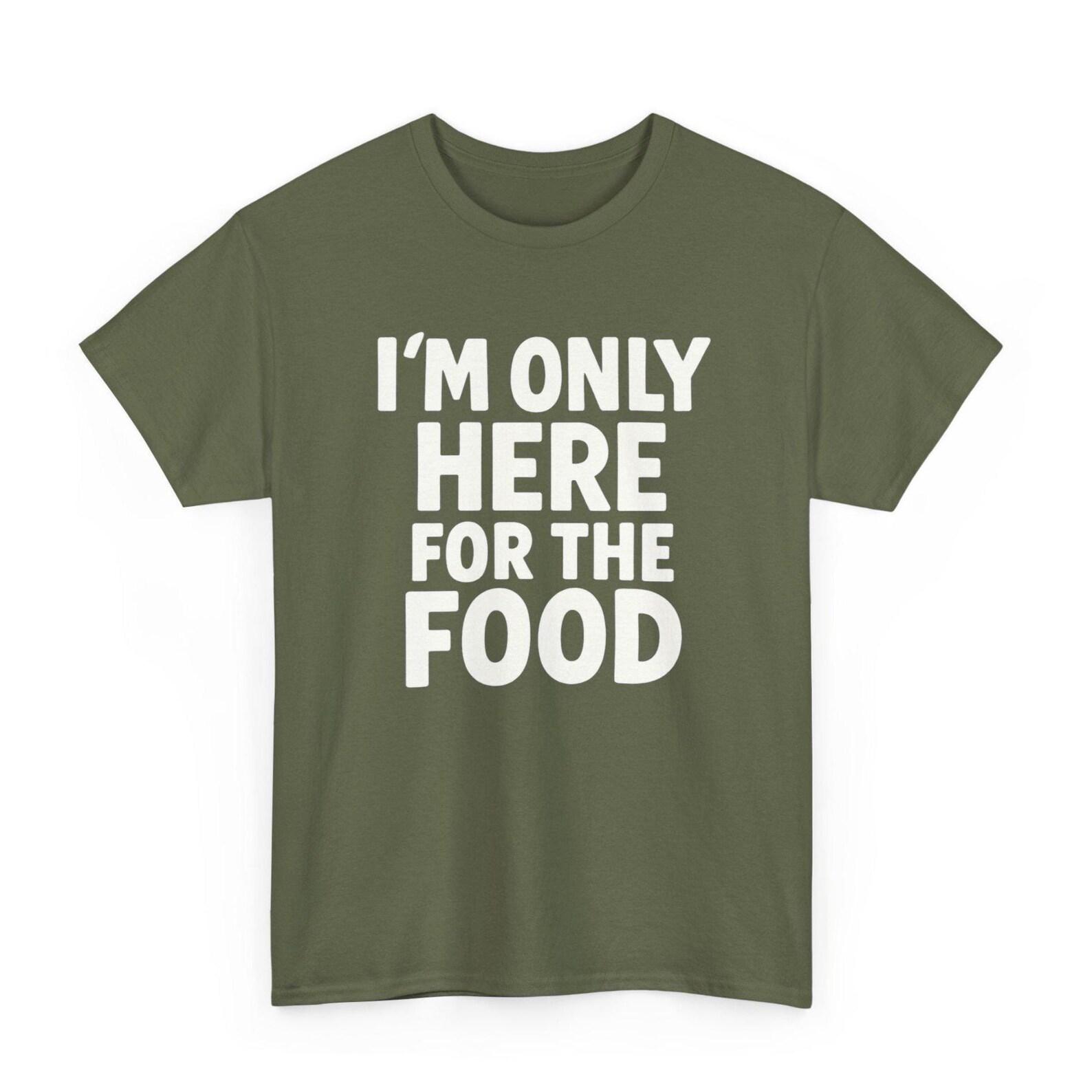I Am Only Here For The Food T-Shirt: Retro Comic Meme Funny Unisex Tee S