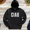 Ciao Hoodie | Italian Saying | Italian Hello Goodbye | Ciao Pullover Hoodie