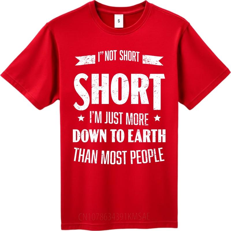 

Oversized Summer Teenagers T Shirt Im Not Short Im Just More Down To Earth Than Most People Short Sleeve Printed O Neck Tee S