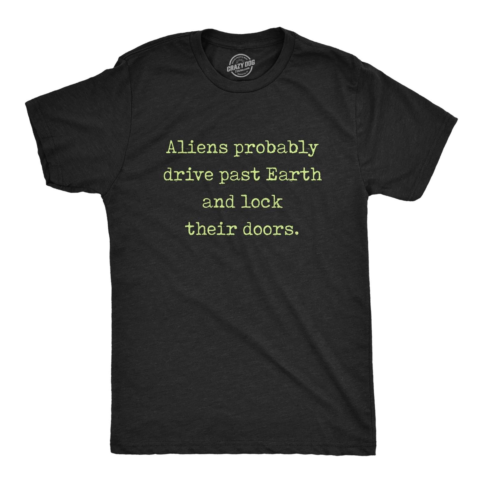 Mens Aliens Probably Drive Past Earth and Lock Their Doors T Shirt Funny UFO Tee L