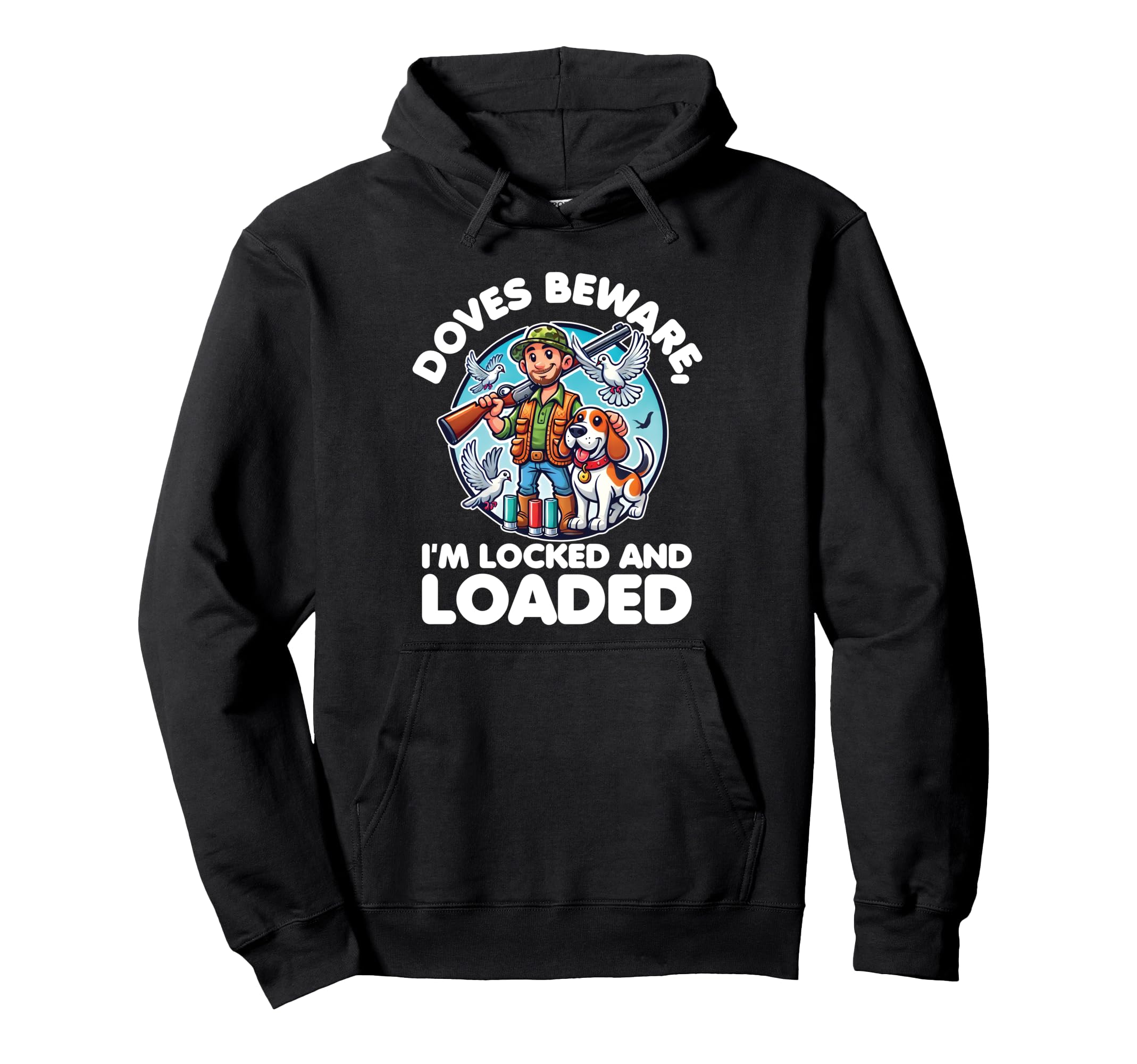 

Doves Beware, I m Locked and Loaded | Funny Dove Hunting Hoodie