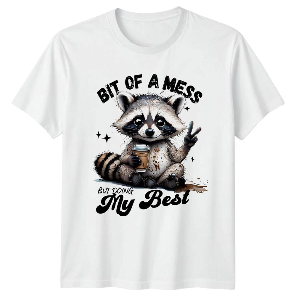 Bit Of A Mess But Doing TShirt Raccoon Unisextal Health Gift For Him And Her