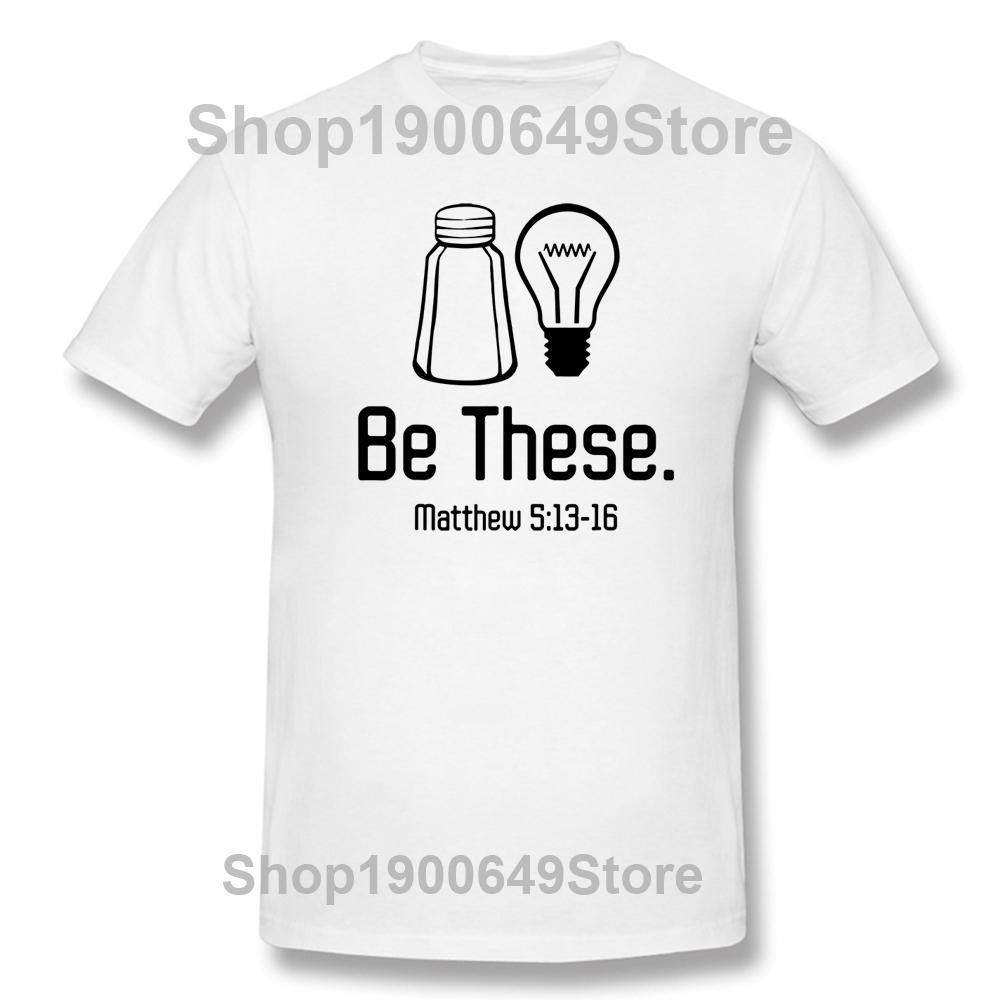 Be These Salt And Light Christian Matthew 51316 TShirt Man Woman Hip Hop Short Sleeve O Neck Cotton Funny T Shirt Tshirt S