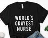 World's Okayest Nurse T-Shirt: Soft Cotton Blend, Gift for Nurses