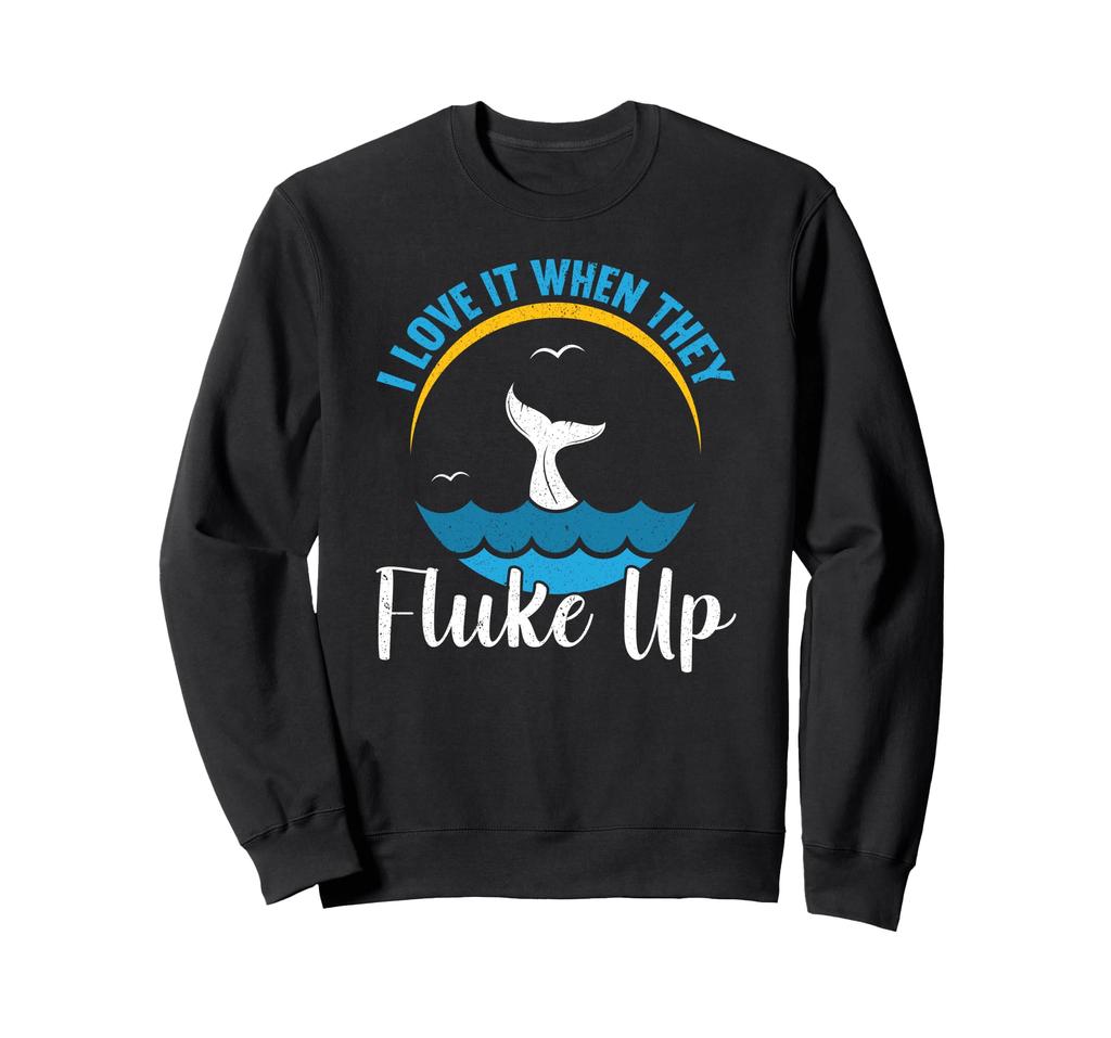 I Love It When They Fluke Up Funny Whale Watching Sweatshirt