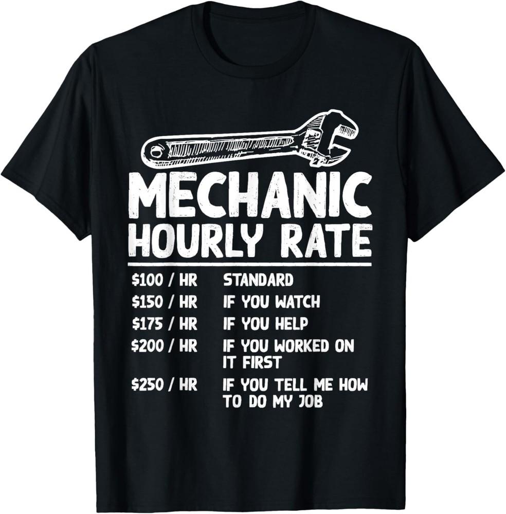 

Mechanic Hourly Rate Funny Car Motorcycle Labor Gift For Men Gift Unisex T-Shirt L