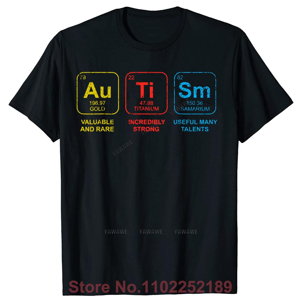 Funny Autism Awareness Periodic Table T Shirt Graphic Cotton Streetwear Short Sleeve Birthday Gifts Summer Tshirt Unisexs Clothing