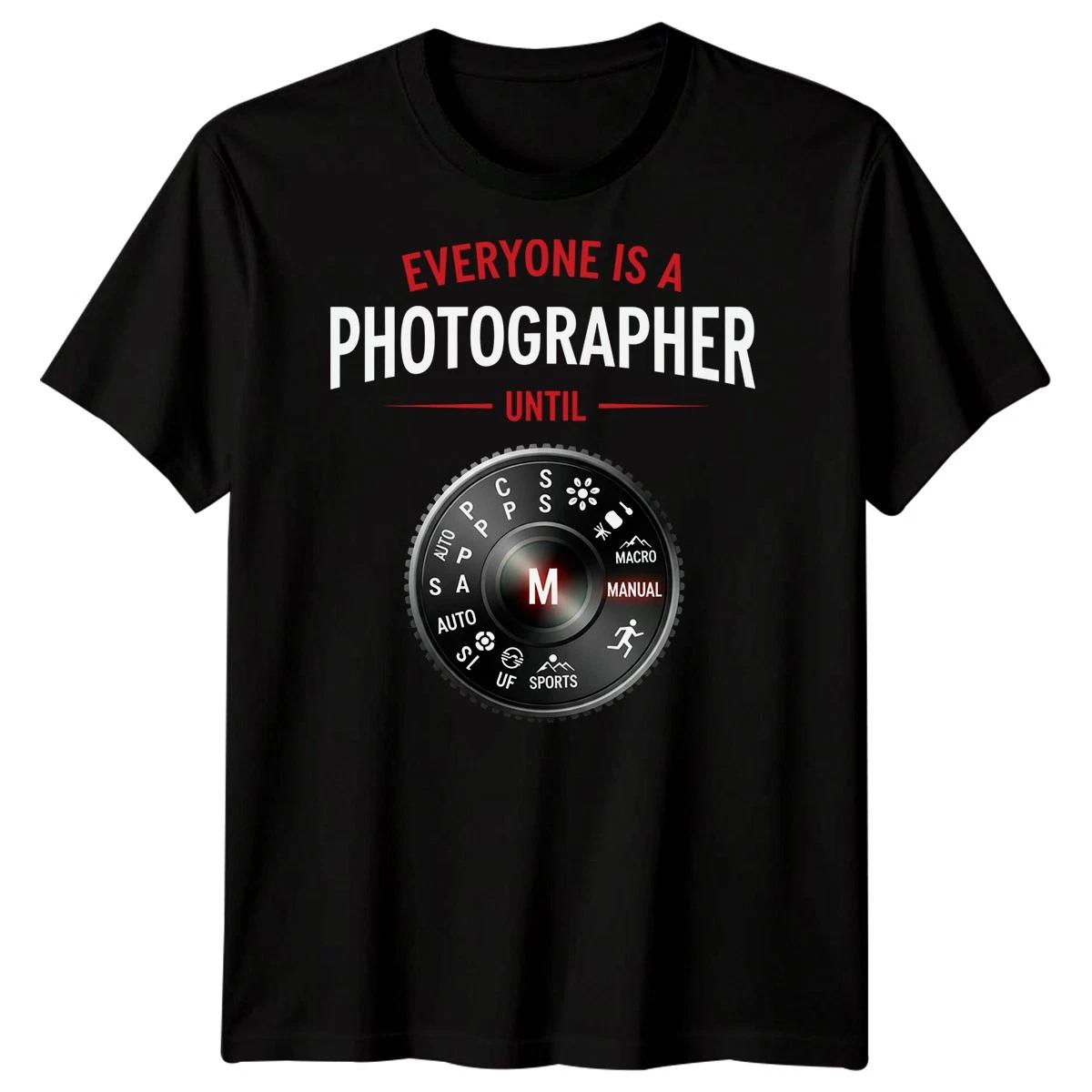 Everyone Is A Photographer Until Manual Camera Hobbies Photography Mens T shirt 2XL
