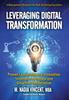 The Leveraging Digital Transformation : Proven Leadership and Innovation Strategies To Engage and Grow Your Organization Book