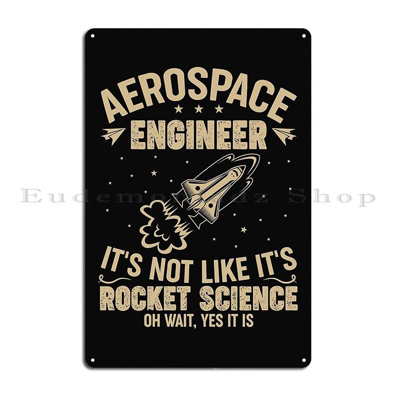 Aerospace I'm An Aerospace Engineer Engineering Crazy Smart Enough Funny Engineering Metal Plaques Printed Home Tin Sign Poster