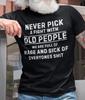 Mens Never Fight Old People T Shirt Gift Gifts for Grandpa Shirts Sarcasm Tee