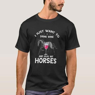 I Just Want To Drink Wine Horse Enthusiast Equestr T Shirt Vintage Stylish Designer Clothes Soft Top For Everyday Wear