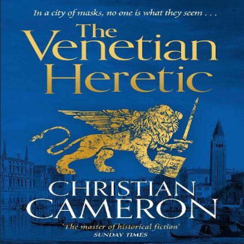 The Venetian Heretic by Christian Cameron Hardback Book 9781398716100