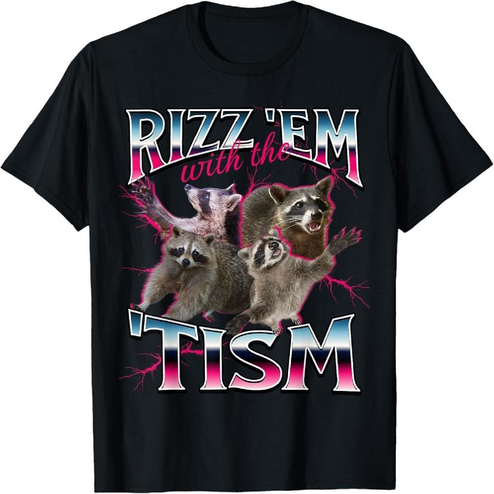 

Autism Funny Rizz Em With The Tism Meme Autistic Racoon T-Shirt XXXXXL чорний